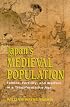 Japan's Medieval Population: Famine, Fertility, And Warfare in a Transformative Age