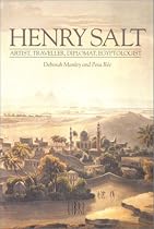 Henry Salt: Artist, Traveller, Diplomat, Egyptologist
