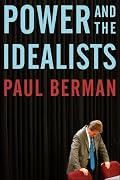 Power and the Idealists: Or, The Passion of Joschka Fischer, and its Aftermath