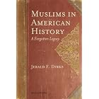 Click here to buy Muslims in American History: A Forgotten Legacy by Jerald F. Dirks.