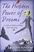 The Hidden Power of Dreams: A Guide To Understanding Their Meaning