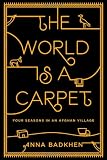 The World is a Carpet: Four Seasons in an Afghan Village