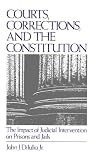 Courts, corrections, and the Constitution : the impact of judicial intervention on prisons and jails