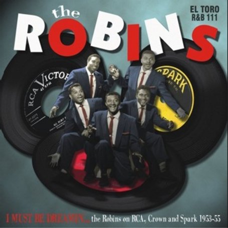 I Must Be Dreamin': The Robins on RCA, Crown & Spark 1953-1955