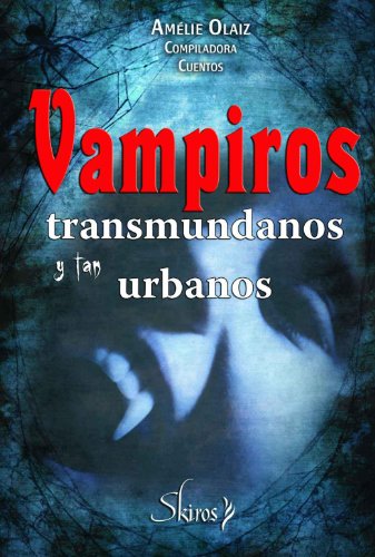 Vampiros transmundanos y tan urbanos (Spanish Edition)