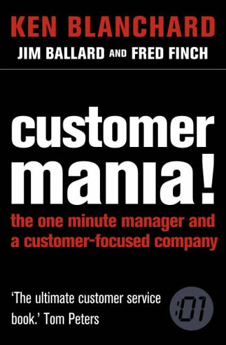 Customer Mania!: It's Never Too Late to Build a Customer-Focused Company