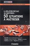Revue Liaisons  / La relation sociale au quotidien : 50 situations à maîtriser