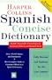Harper Collins Spanish Dictionary:  Spanish-English  English-Spanish (Concise Edition)