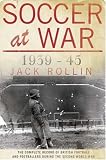 Soccer at War 1939-45: The Complete Record of British Football and Footballers During the Second World War