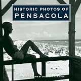 Historic Photos of Pensacola (Historic Photos) Jaquelyn Tracy Wilson