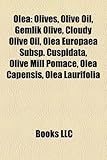 Olea: Olives, Olive Oil, Gemlik Olive, Cloudy Olive Oil, Olea Europaea Subsp. Cuspidata, Olive Mill Pomace, Olea Capensis, O-