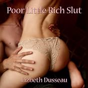 Poor Little Rich Slut: The Confessions of a Wayward Heiress | [Lizbeth Dusseau]