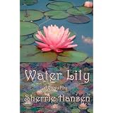 Water Lily ~ Sherrie Hansen