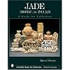 Jade: 5000 B.C. to 1912 A.D.: A Guide for Collectors (Schiffer Book for Collectors)
