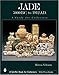 Jade: 5000 B.C. to 1912 A.D., a Guide for Collectors (Schiffer Book for Collectors)