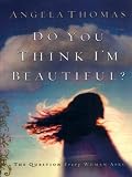 Do You Think I'm Beautiful?