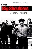 City of Big Shoulders: A History of Chicago