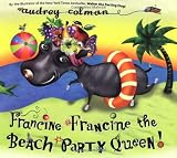 Francine Francine the Beach Party Queen!