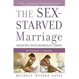 The Sex-Starved Marriage: Boosting Your Marriage Libido: A Couple's Guide ~ Michele Weiner-Davis