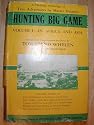 Hunting Big Game: In Africa and Asia (True Adventures by Master Hunters, Volume I)