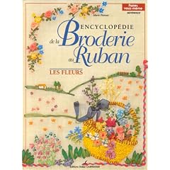 Encyclop�die de la broderie au ruban : les fleurs