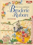 Encyclop�die de la broderie au ruban : les fleurs