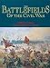 The Battlefields of the Civil War: The Bloody Conflict of North Against South Told Through the Stories of Its Battles. Illustrated With Collections of Some of the Rarest Civil War histo