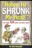 Honey, He Shrunk My Head! and Other Tall Huntin and Fishin Tales