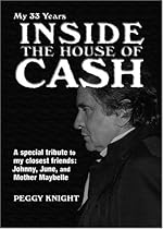 My 33 Years Inside the House of Cash: A Special Tribute to My Closest Friends : Johnny, June, and Mother Maybelle My 33 Years Inside the House of Cash: A Special Tribute to My Closest Friends : Johnny, June, and Mother Maybelle