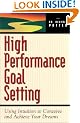 High Performance Goal Setting : Using Intuition to Conceive and Achieve Your Dreams