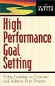 High Performance Goal Setting : Using Intuition to Conceive and Achieve Your Dreams