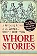 Whore Stories: A Revealing History of the World's Oldest Profession