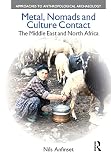 Metal, nomads and culture contact : the Middle East and North Africa
