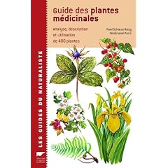 Guide des plantes m�dicinales : Analyse, description et utilisation de 400 plantes