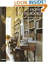 At Home with Books: How Booklovers Live with and Care for Their Libraries