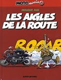 Motomania, Tome 6 : Les aigles de la route