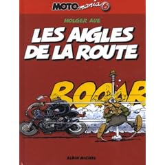 Motomania, Tome 6 : Les aigles de la route
