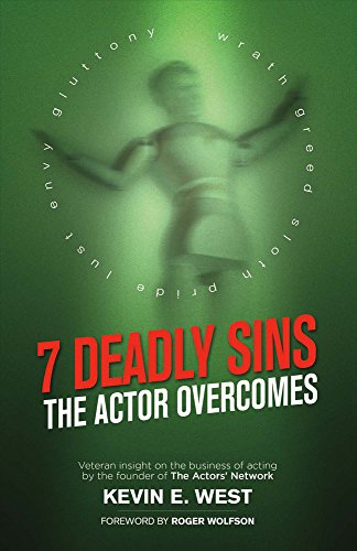 7 Deadly Sins - The Actor Overcomes: Business of Acting Insight By the Founder of the Actors’ Network