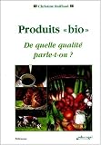 Produits bio : De quelle qualit� parle-t-on ?