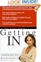 The Truth About Getting In: A Top College Advisor Tells You Everything You Need to Know