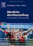M&uuml;ndliche Abschlusspr&uuml;fung: in der Gesundheits- und Krankenpflege - Bettina Duwendag, Norbert Thyen, Kerstin Wewel