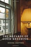 The Hazards of Good Breeding: A Novel