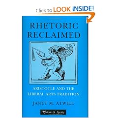 Rhetoric Reclaimed: Aristotle and the Liberal Arts Tradition (Rhetoric and Society Series)