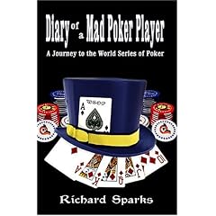 Diary of a Mad Poker Player: A Journey to the World Series of Poker