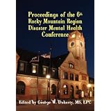 From Crisis To Recovery: Proceedings of the 6th Rocky Mountain Region Disaster Mental Health Conference