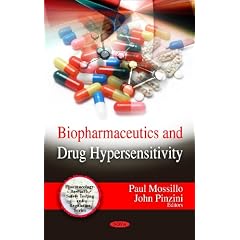 Biopharmaceutics and Drug Hypersensitivity (Pharmacology - Research, Safety Testing and... by Paul Mossillo and John Pinzini