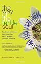 The Way of the Fertile Soul: Ten Ancient Chinese Secrets to Tap into a Woman's Creative Potential