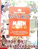 Clever Kids, Mathe Ages 8-10, The Foundations of Tomorrow's Computing Skills...In Dozens of Simple and Enjoyable Activities