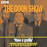 The Goon Show, Volume 6: Have a Gorilla