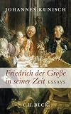 Friedrich der Große in seiner Zeit: Fünf Essays
